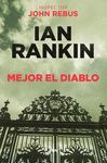 MEJOR EL DIABLO (JOHN REBUS, 21)