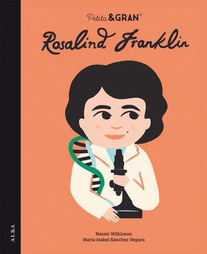 PETITA & GRAN. ROSALIND FRANKLIN