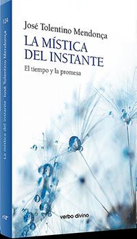LA MÍSTICA DEL INSTANTE /EL TIEMPO Y LA PROMESA