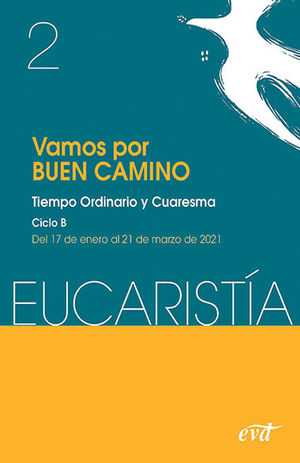VAMOS POR BUEN CAMINO (EUCARISTÍA Nº 2/2021) TIEMPO ORDINARIO Y CUARESMA. CICLO