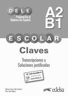 PREPARACIÓN AL DELE ESCOLAR A2/B1. CLAVES. TRANSCRIPCIONES Y SOLUCIONES JUSTIFIC