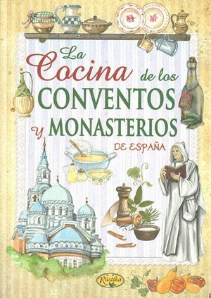 LA COCINA DE CONVENTOS Y MONASTERIOS DE ESPAÑA