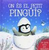 ON ÉS EL PETIT PINGÜÍ?