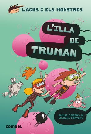 L'AGUS I ELS MONSTRES 17. L'ILLA DE TRUMAN