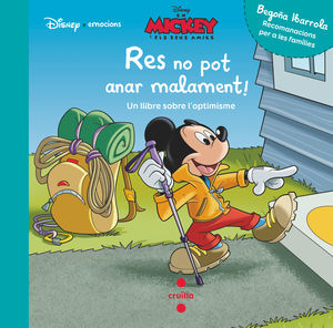 RES NO POT ANAR MALAMENT! EN MICKEY I ELS SEUS AMICS. UN LLIBRE SOBRE L'OPTIMISME