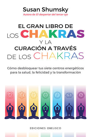 GRAN LIBRO DE LAS CHAKRAS Y LA CURACIÓN A TRAVÉS DE LOS CHAKRAS