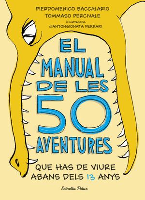 EL MANUAL DE LES 50 AVENTURES QUE HAS DE VIURE ABANS DELS 13 ANYS