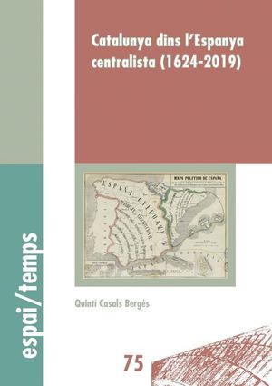 CATALUNYA DINS L´ESPANYA CENTRALISTA (1624-2019)