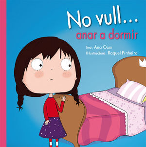 NO VULL. ANAR A DORMIR