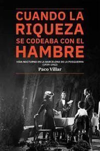 CUANDO LA RIQUEZA SE CODEABA CON EL HAMBRE. VIDA NOCTURNA EN LA BARCELONA DE LA