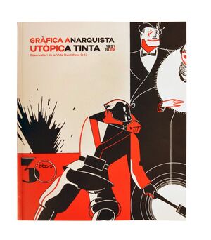 GRÀFICA ANARQUISTA. UTÒPICA TINTA 1931-1939