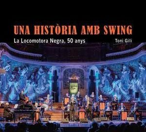 UNA HISTORIA AMB SWING. LA LOCOMOTORA NEGRA, 50 ANYS