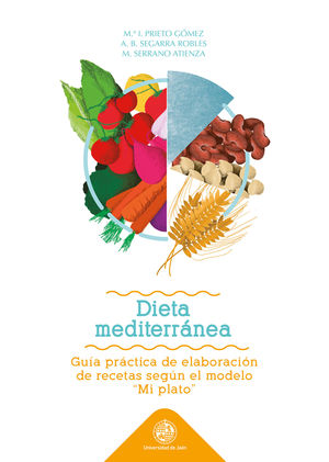 DIETA MEDITERRANEA: GUÍA PRÁCTICA DE ELABORACIÓN DE RECETAS SEGUN EL MODELO 