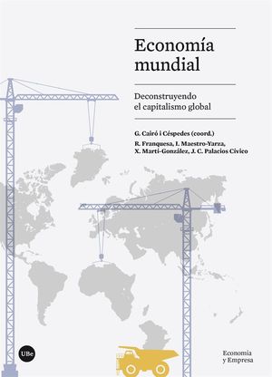 ECONOMÍA MUNDIAL. DECONSTRUYENDO EL CAPITALISMO GLOBAL