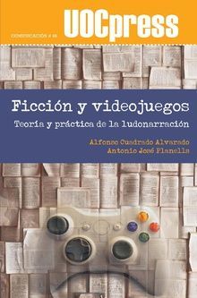 FICCION Y VIDEOJUEGOS /TEORIA Y PRACTICA DE LA LUDONARRACION