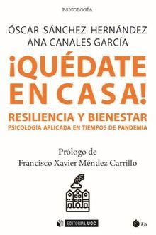 QUÉDATE EN CASA! RESILIENCIA Y BIENESTAR /PSICOLOGÍA APLICADA EN TIEMPOS DE PAND