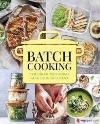 BATCH COOKING. COCINA EN TRES HORAS PARA TODA LA FAMILIA