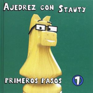 AJEDREZ CON STAUTY 1. PRIMEROS PASOS