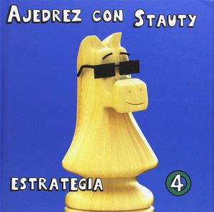 AJEDREZ CON STAUTY 4. ESTRATEGIA