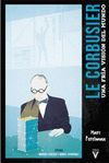 LE CORBUSIER. UNA FRÍA VISIÓN DEL MUNDO