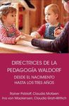 DIRECTRICES DE LA PEDAGOGÍA WALDORF DESDE EL NACIMIENTO HASTA LOS TRES AÑOS DE E