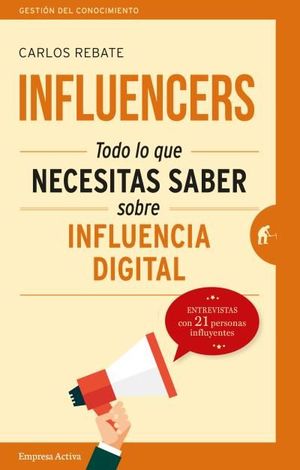 INFLUENCERS. TODO LO QUE NECESITAS SABER SOBRE INFLUENCIA DIGIAL