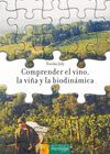 COMPRENDER EL VINO, LA VIÑA Y LA BIODINÁMICA