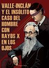 VALLE-INCLAN Y EL INSOLITO CASO DEL HOMBRE CON RAYOS X EN L