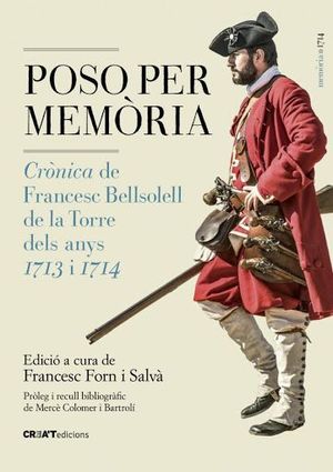 POSO PER MEMORIA. CRONICA DE FRANCESC BELLSOLELL DE LA TORRE DELS ANYS 1713-1714