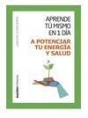 APRENDE TU MISMO EN 1 DÍA A POTENCIAR TU ENERGÍA Y SALUD