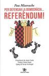 PER DEFENSAR LA DEMOCRACIA..REFERENDUM!!