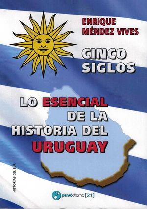 CINCO SIGLOS. LO ESENCIAL DE LA HISTORIA DE URUGUAY