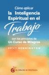 CÓMO APLICAR LA INTELIGENCIA ESPIRITUAL EN EL TRABAJO
