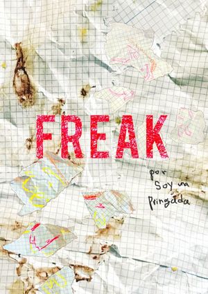 FREAK. SOY UNA PRINGADA