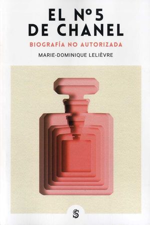 EL Nº 5 DE CHANEL. BIOGRAFÍA NO AUTORIZADA