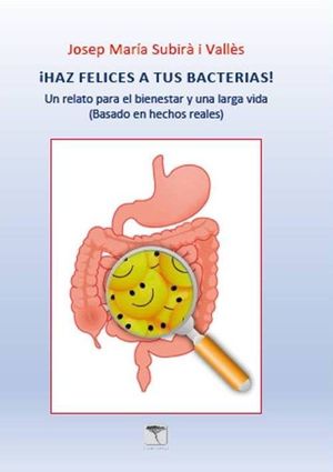 ¡HAZ FELIZ A TUS BACTERIAS!