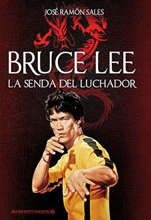 BRUCE LEE. LA SENDA DEL LUCHADOR