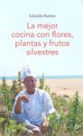 LA MEJOR COCINA CON FLORES, PLANTAS Y FRUTOS SILVESTRES
