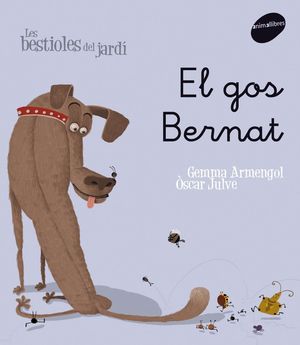 EL GOS BERNAT. LES BESTIOLES DEL JARDI (LLETRA LLIGADA)