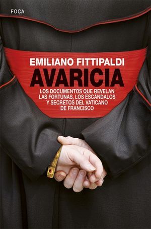 AVARICIA. DOCUMENTOS QUE REVELAN ESCANDALOS DEL VATICANO DE FRANCISCO