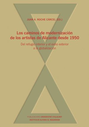 CAMINOS DE MODERNIZACION DE LOS ARTISTAS DE ALICANTE DESDE 1950, LOS