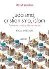 JUDAISMO, CRISTIANISMO, ISLAM