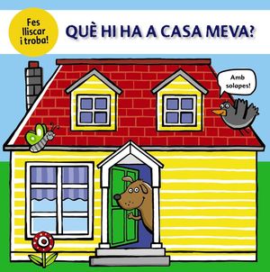 QUÈ HI HA A CASA MEVA? FES LLISCAR Y TROBA!