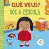 QUÈ VEUS? SÓC A L'ESCOLA