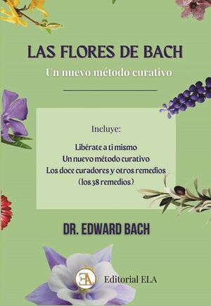 LAS FLORES DE BACH, UN NUEVO MÉTODO CURATIVO