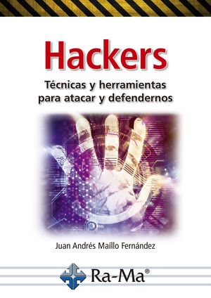 HACKERS. TECNICAS Y HERRAMIENTAS PARA ATACAR Y DEFENDERNOS
