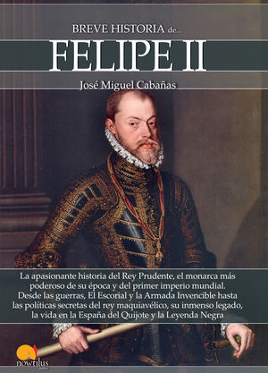 BREVE HISTORIA DE... FELIPE II