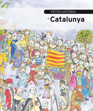 PETITA HISTÒRIA DE CATALUNYA