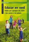 EDUCAR EN VERD. IDEES PER APROPAR ELS NENS I LES NENES A LA NATURA