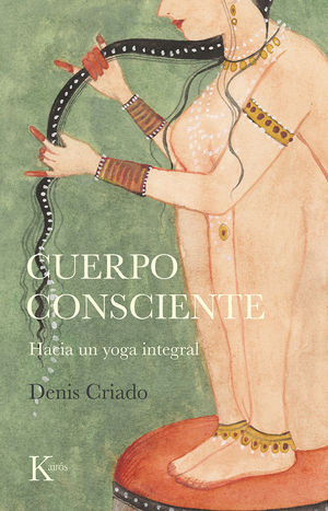 CUERPO CONSCIENTE. HACIA UN YOGA INTEGRAL